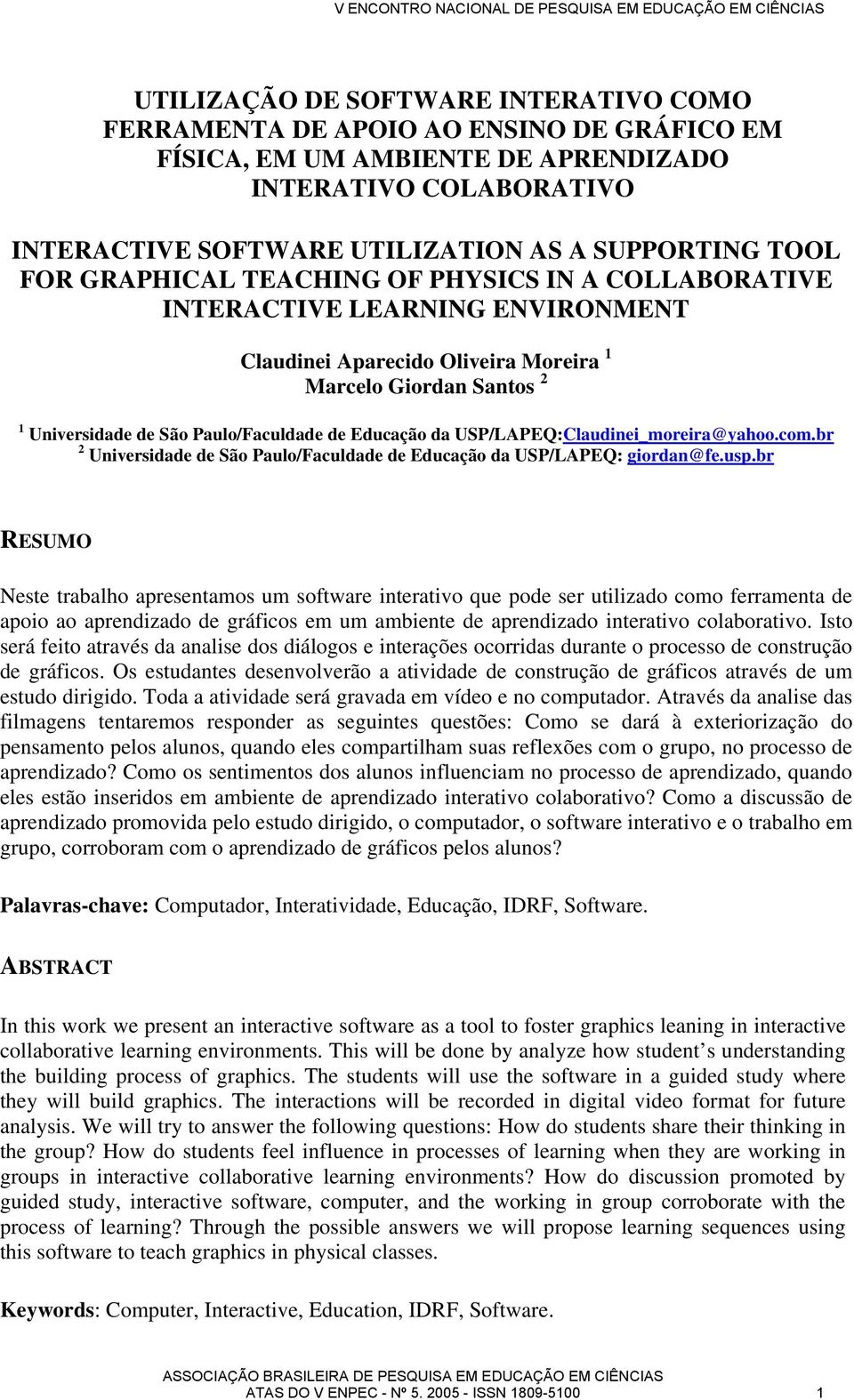 da USP/LAPEQ:Claudinei_moreira@yahoo.com.br 2 Universidade de São Paulo/Faculdade de Educação da USP/LAPEQ: giordan@fe.usp.