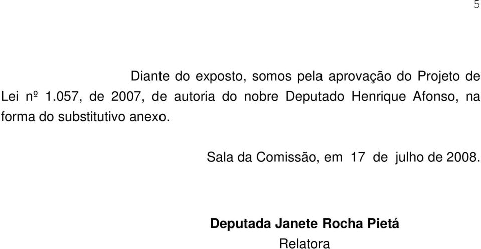 057, de 2007, de autoria do nobre Deputado Henrique