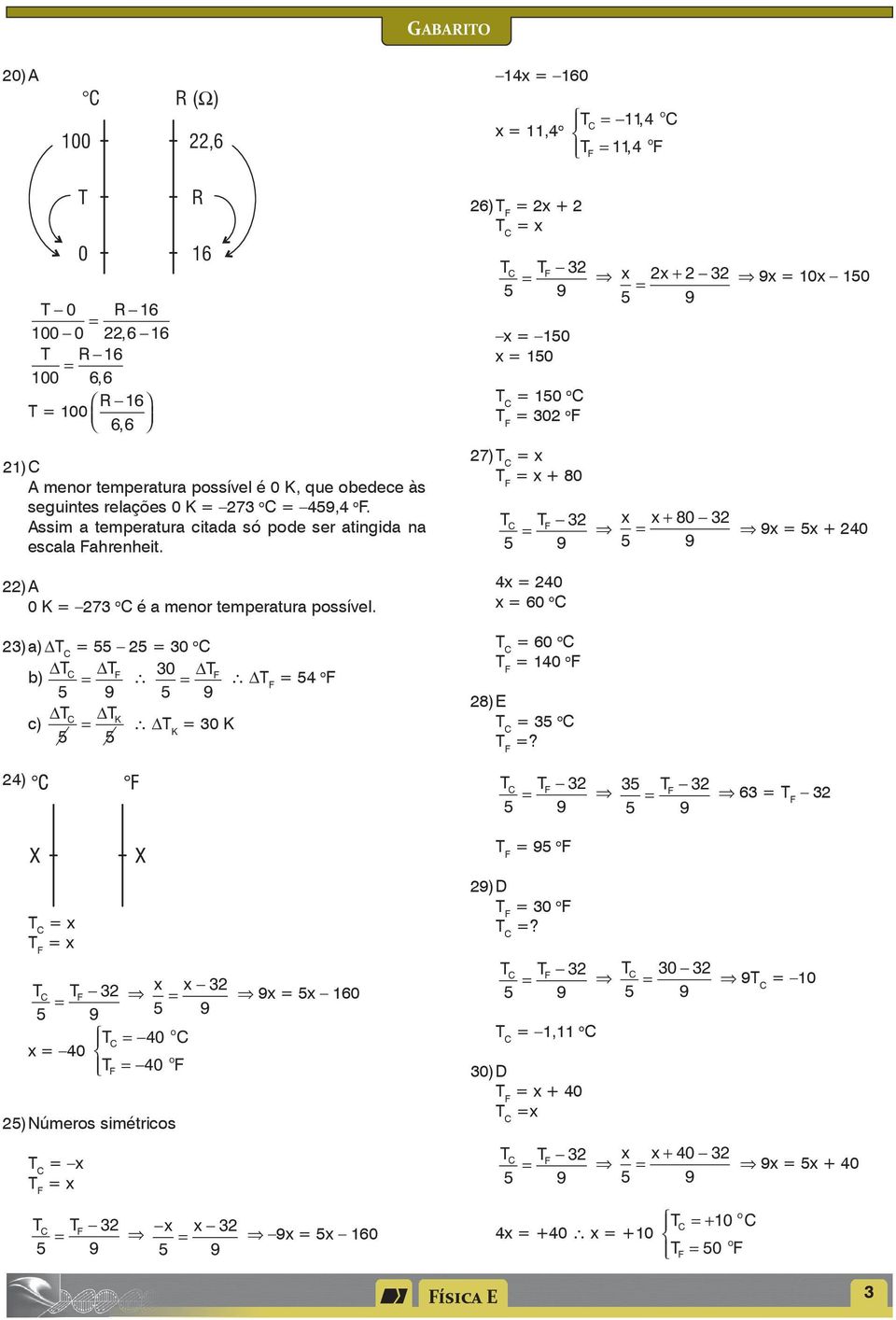 23) a) 55 25 30 C b) T T C F 30 54 F c) T T C K T 5 5 K 30 K 24) 26) 2x + 2 x x 150 x 150 150 C 302 F 27) x x + 80 4x 240 x 60 C 60 C 140 F 28) E 35 C?