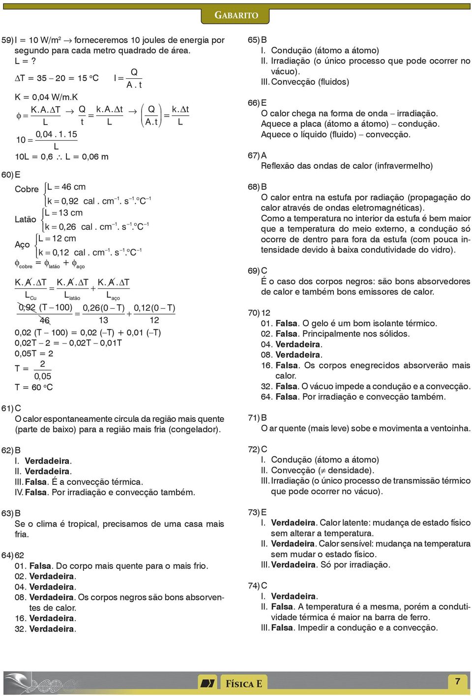 1 1 1 k 012, cal. cm. s. C φ cbre φ latã + φ aç 1 1 1 1 1 1 K. A.