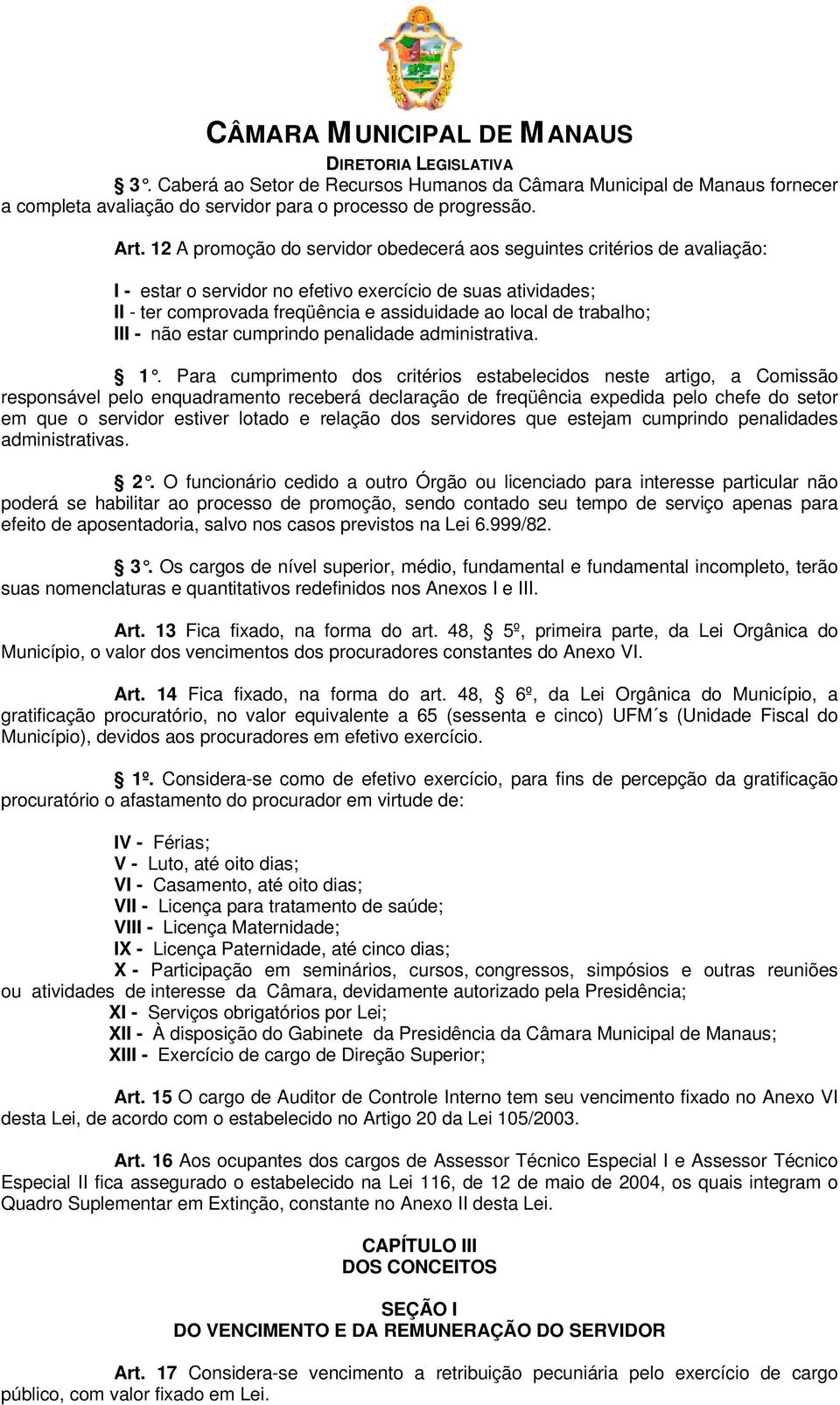 trabalho; III - não estar cumprindo penalidade administrativa. 1.