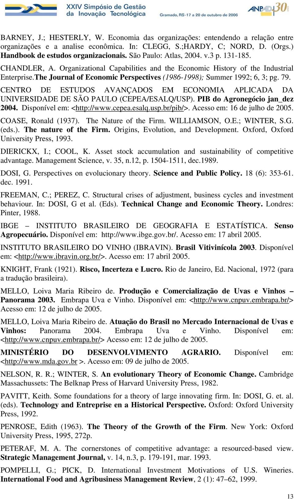 The Journal of Economic Perspectives (1986-1998); Summer 1992; 6, 3; pg. 79. CENTRO DE ESTUDOS AVANÇADOS EM ECONOMIA APLICADA DA UNIVERSIDADE DE SÃO PAULO (CEPEA/ESALQ/USP).