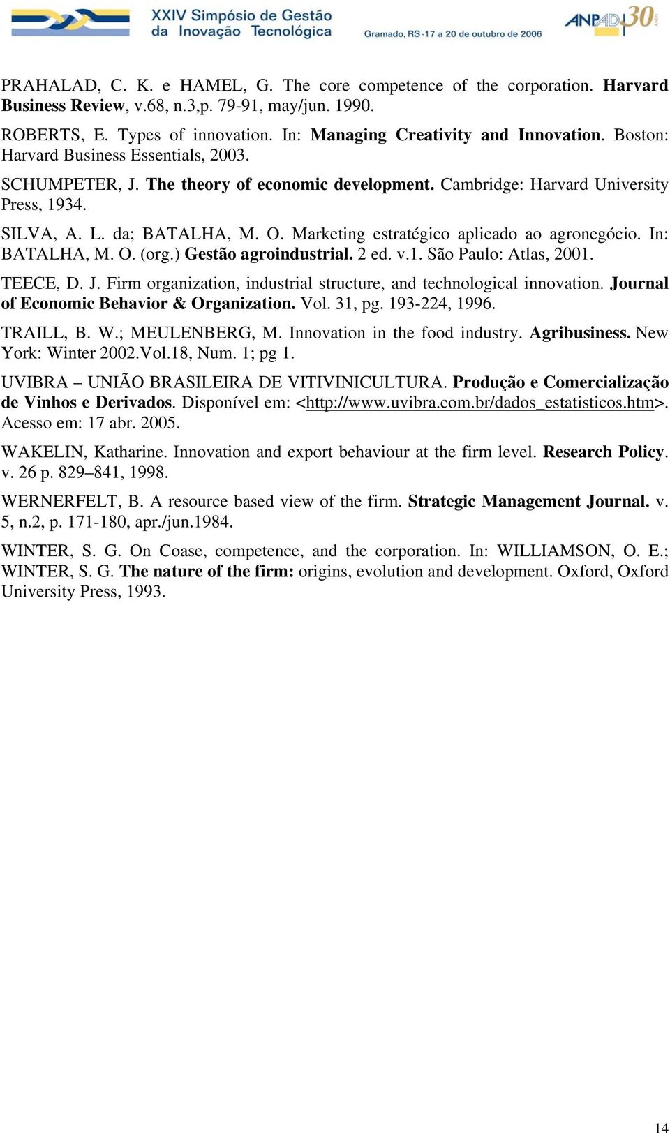 Marketing estratégico aplicado ao agronegócio. In: BATALHA, M. O. (org.) Gestão agroindustrial. 2 ed. v.1. São Paulo: Atlas, 2001. TEECE, D. J.