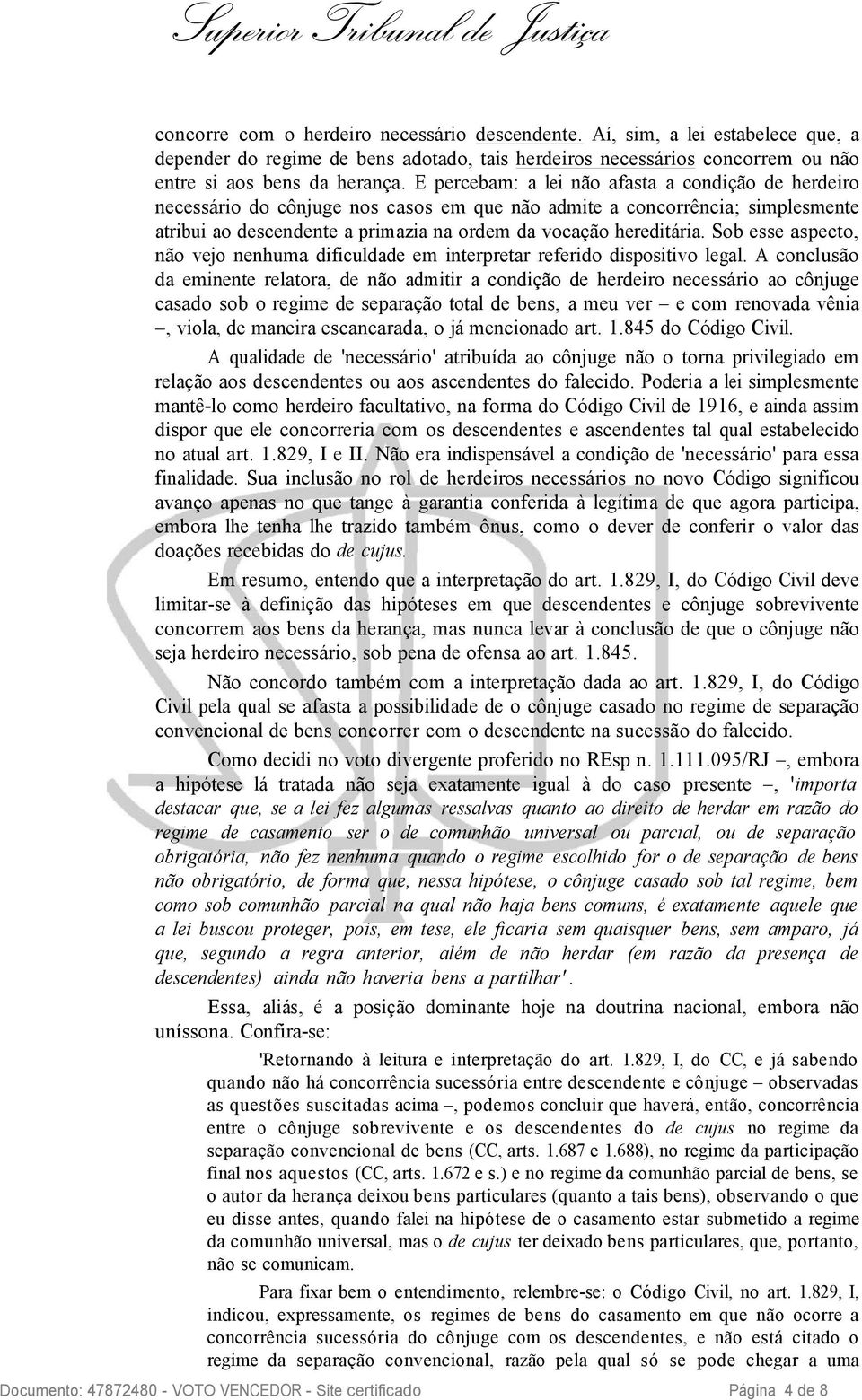 Sob esse aspecto, não vejo nenhuma dificuldade em interpretar referido dispositivo legal.