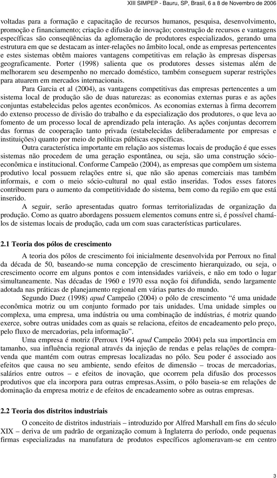 vantagens competitivas em relação às empresas dispersas geograficamente.