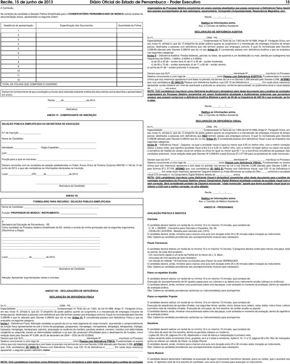 COMPÕEM O CADERNO Declaro ter conhecimento de que a avaliação curricular será realizada mediante análise dos documentos acima descritos e apresentados em anexo. Recife, de de 13.