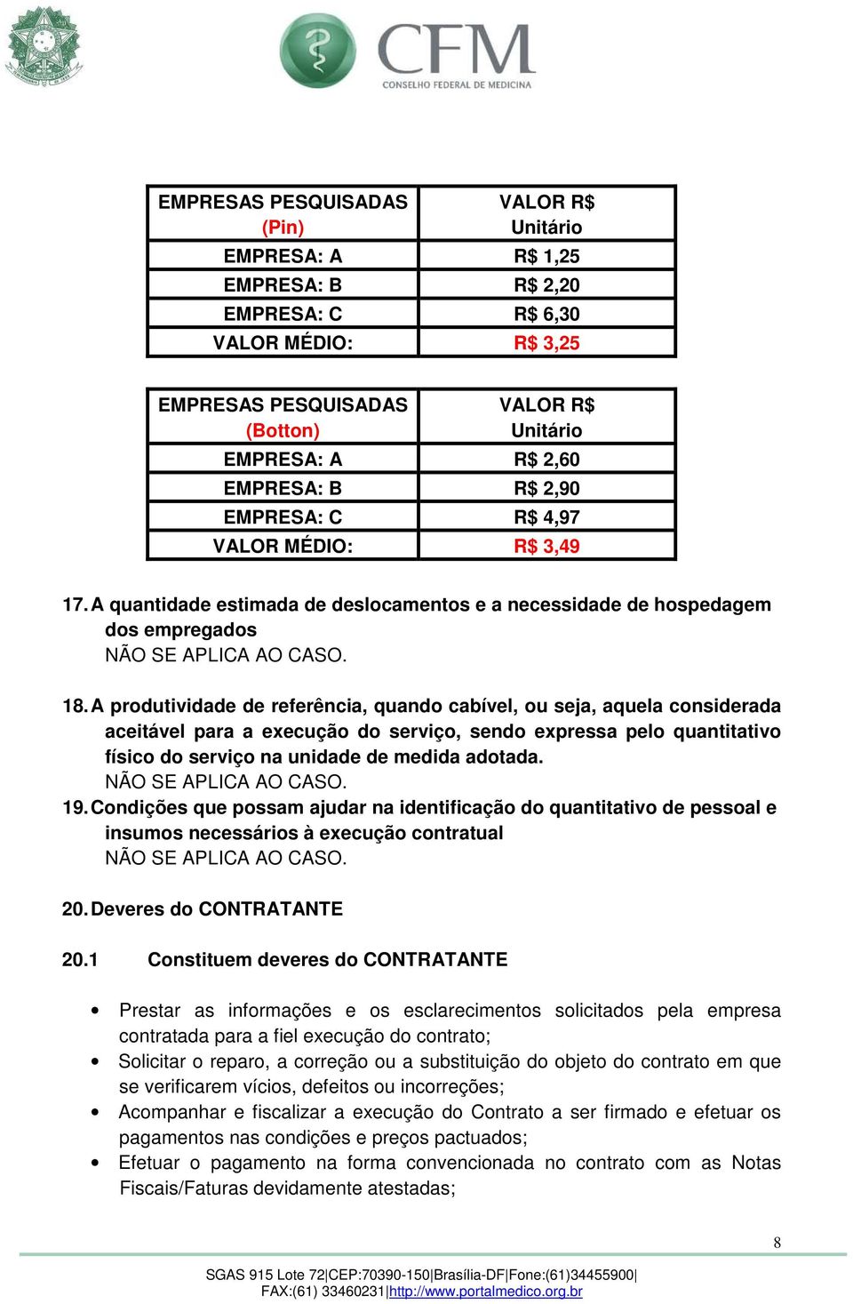 A produtividade de referência, quando cabível, ou seja, aquela considerada aceitável para a execução do serviço, sendo expressa pelo quantitativo físico do serviço na unidade de medida adotada.