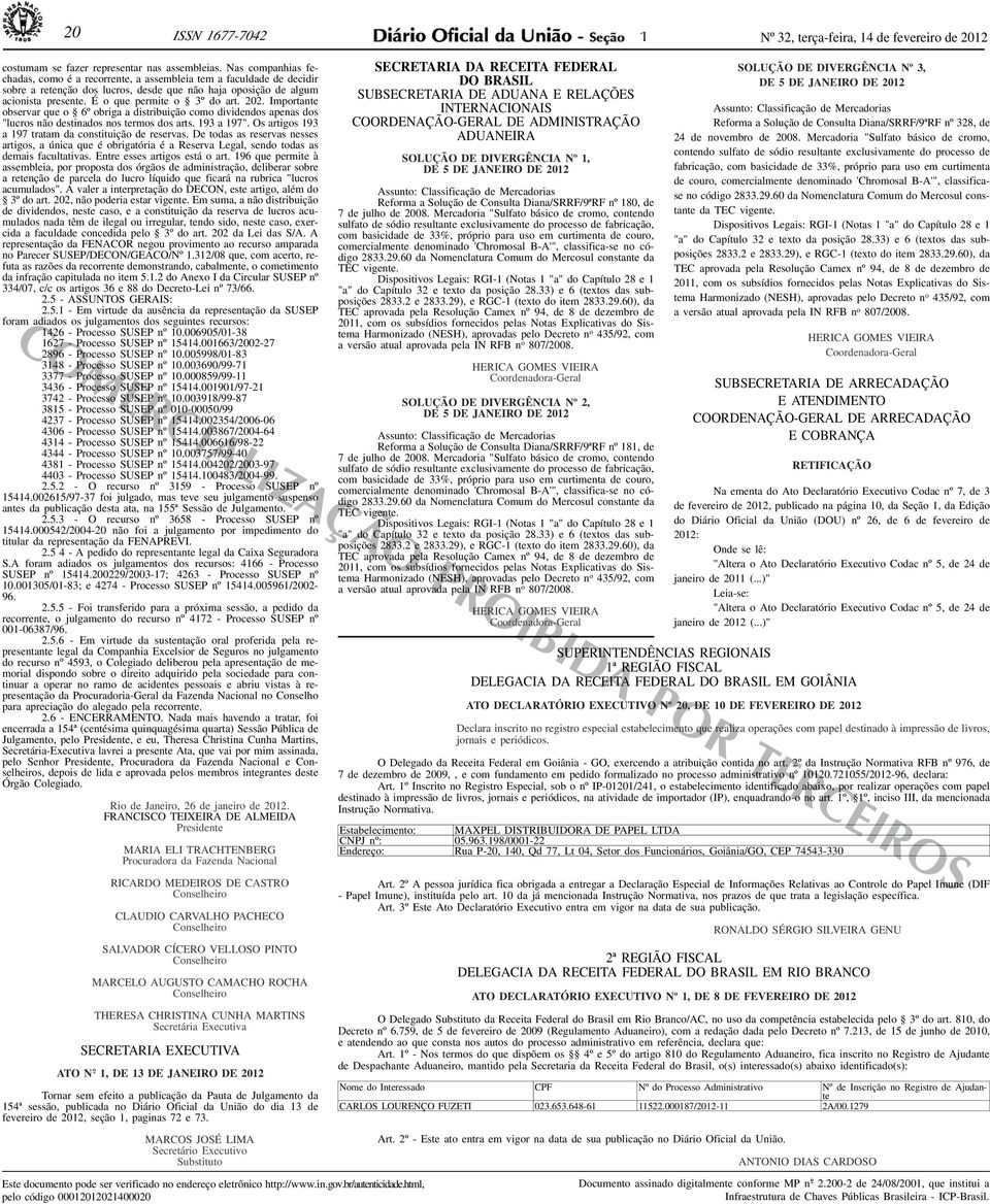 202. Importante observar que o 6º obriga a distribuição como dividendos apenas dos "lucros não destinados nos termos dos arts. 193 a 197". Os artigos 193 a 197 tratam da constituição de reservas.