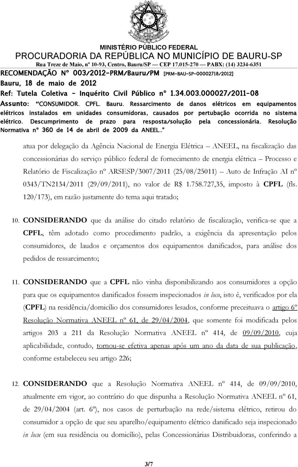 120/173), em razão justamente do tema aqui tratado; 10.