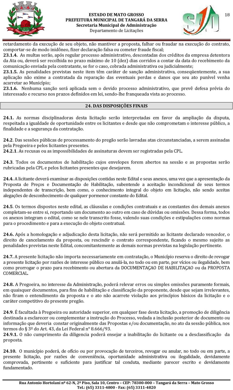 recebimento da comunicação enviada pela contratante, se for o caso, cobrada administrativa ou judicialmente; 23.1.5.