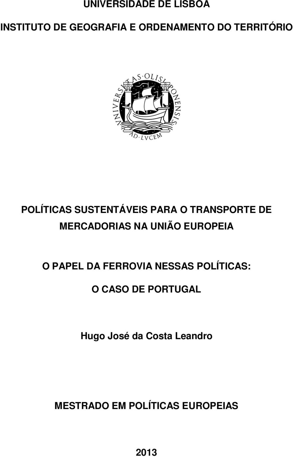 NA UNIÃO EUROPEIA O PAPEL DA FERROVIA NESSAS POLÍTICAS: O CASO DE