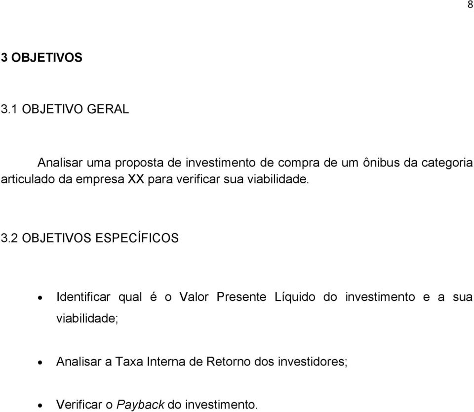 categoria articulado da empresa XX para verificar sua viabilidade. 3.