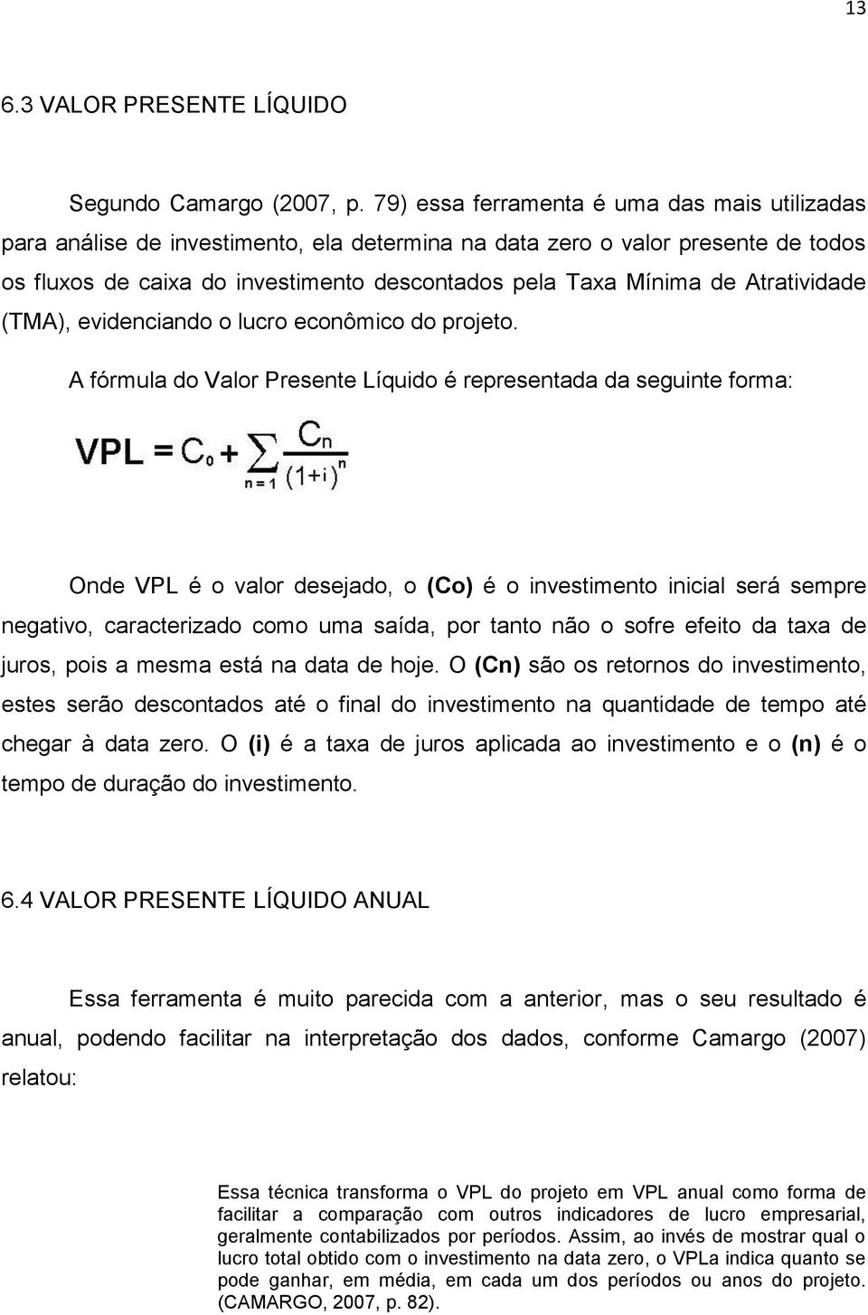 Atratividade (TMA), evidenciando o lucro econômico do projeto.