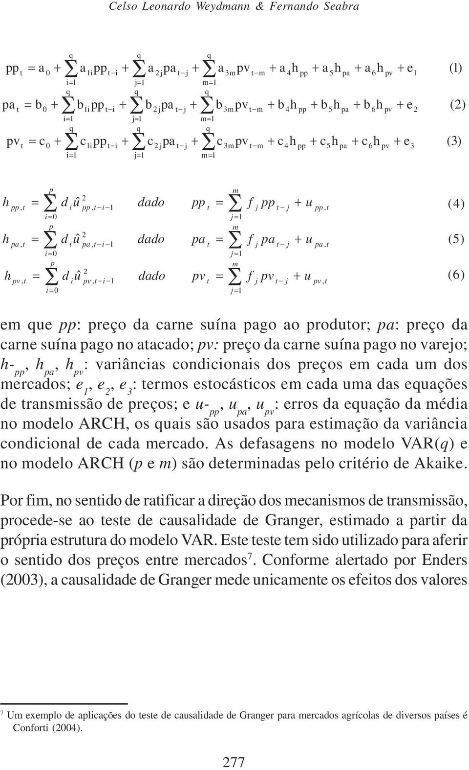 = p i= 0 p i= 0 p i= 0 d uˆ i d uˆ i d uˆ i 2 pp, t i 2 pa, t i 2 pv, t i dado dado dado pp pa pv t t t = = = m j = m j = m j = f f f j j j pp pa pv t j t j t j + u + u + u pp, t pa, t pv, t (4) (5)