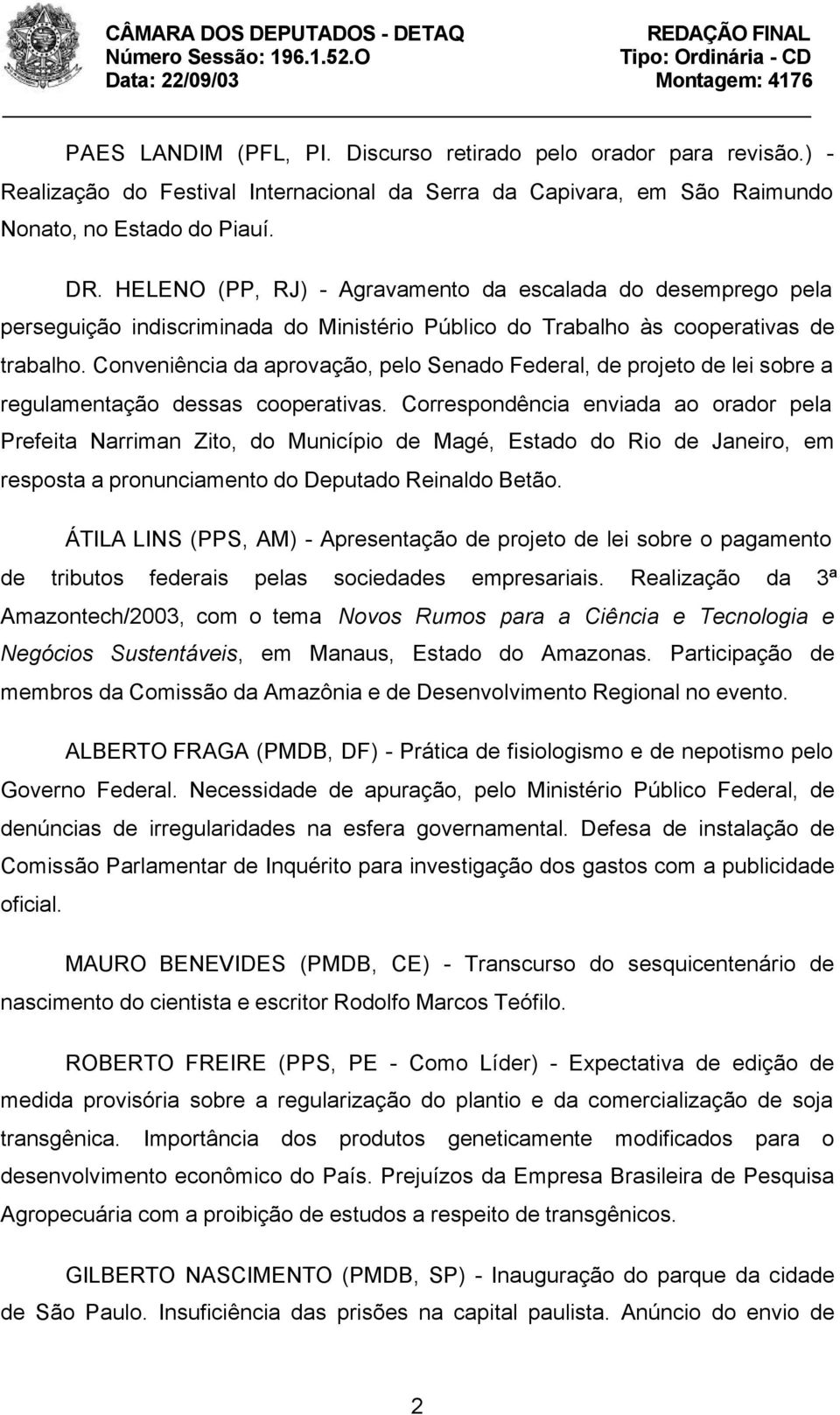 Conveniência da aprovação, pelo Senado Federal, de projeto de lei sobre a regulamentação dessas cooperativas.