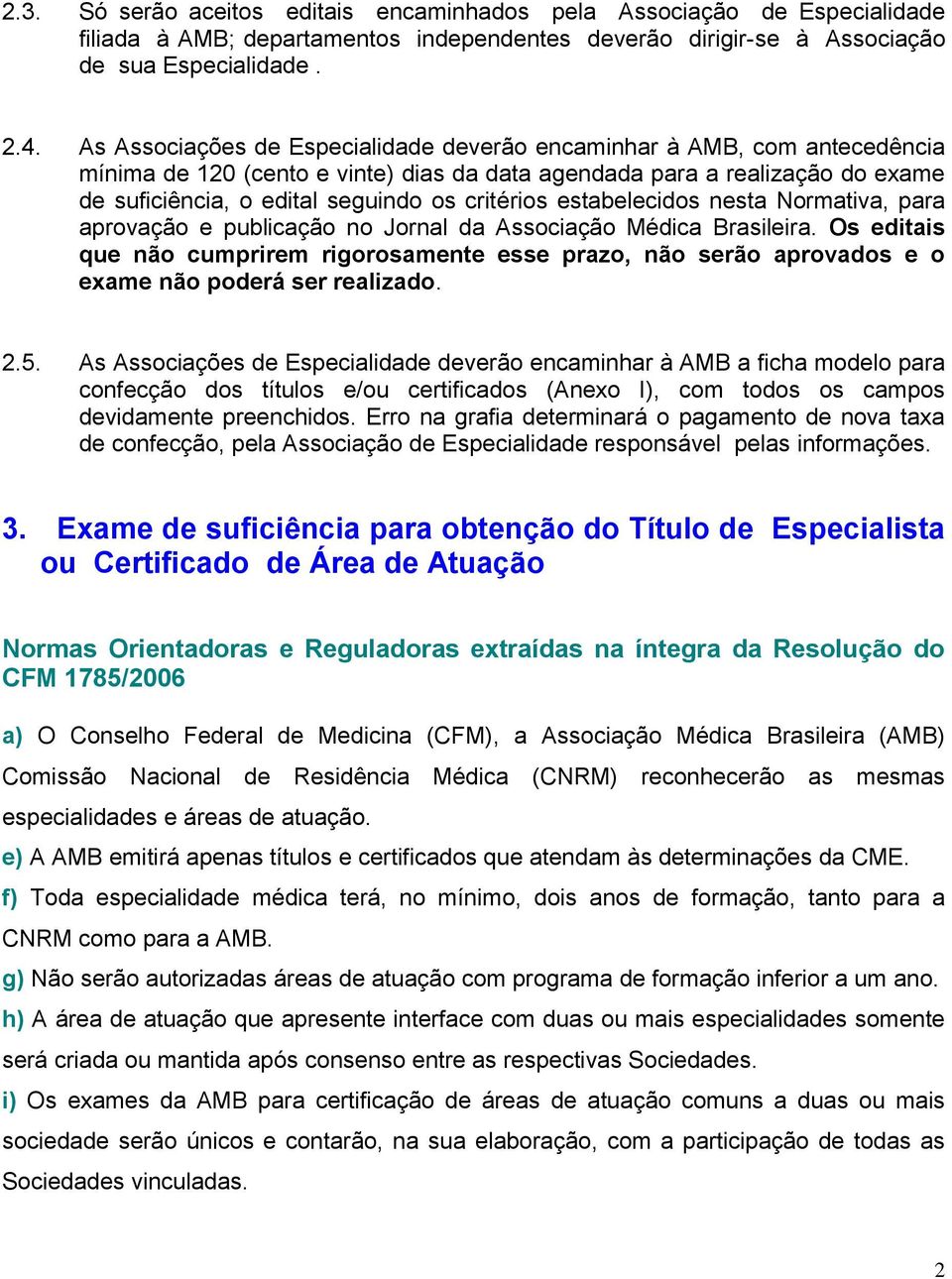critérios estabelecidos nesta Normativa, para aprovação e publicação no Jornal da Associação Médica Brasileira.
