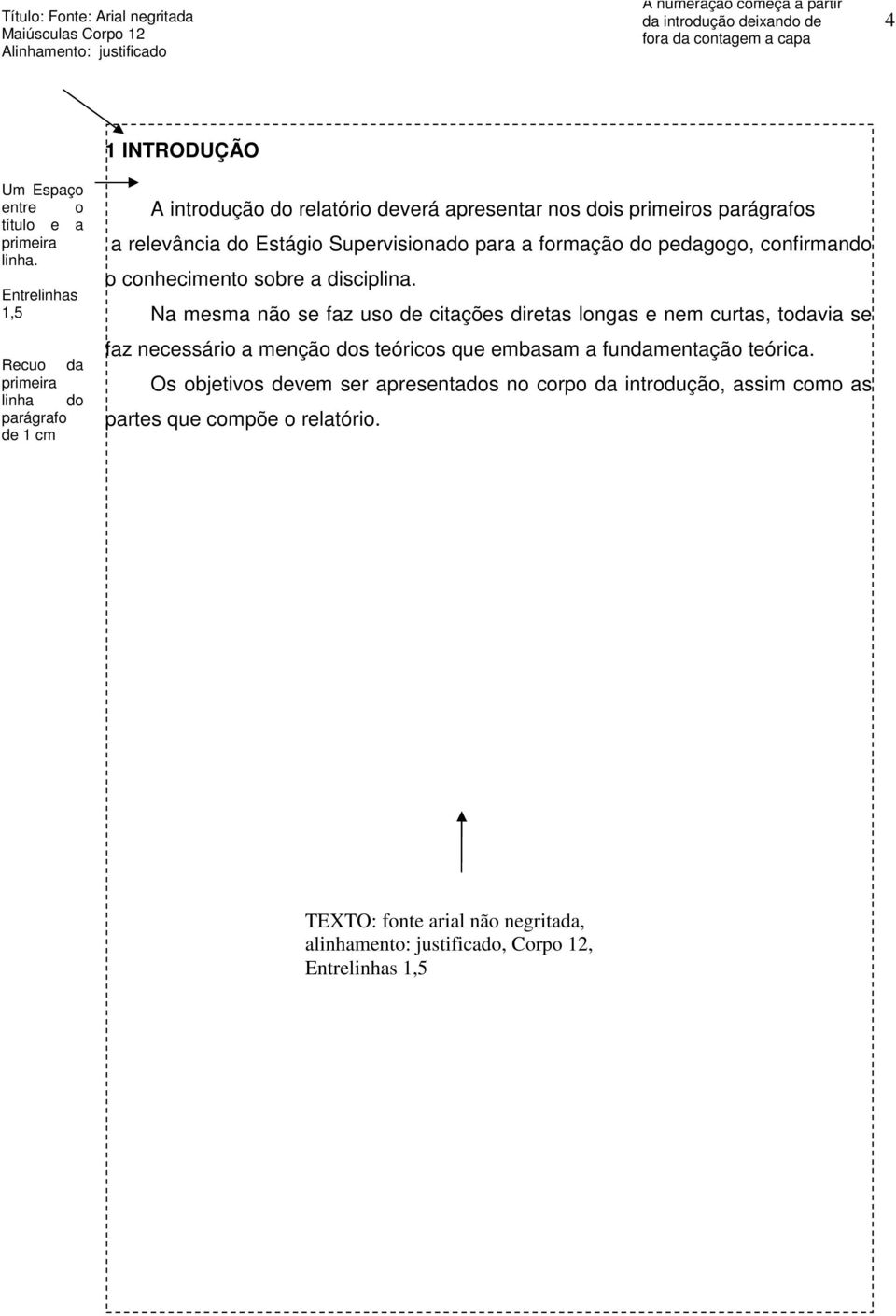 pedagogo, confirmando o conhecimento sobre a disciplina.