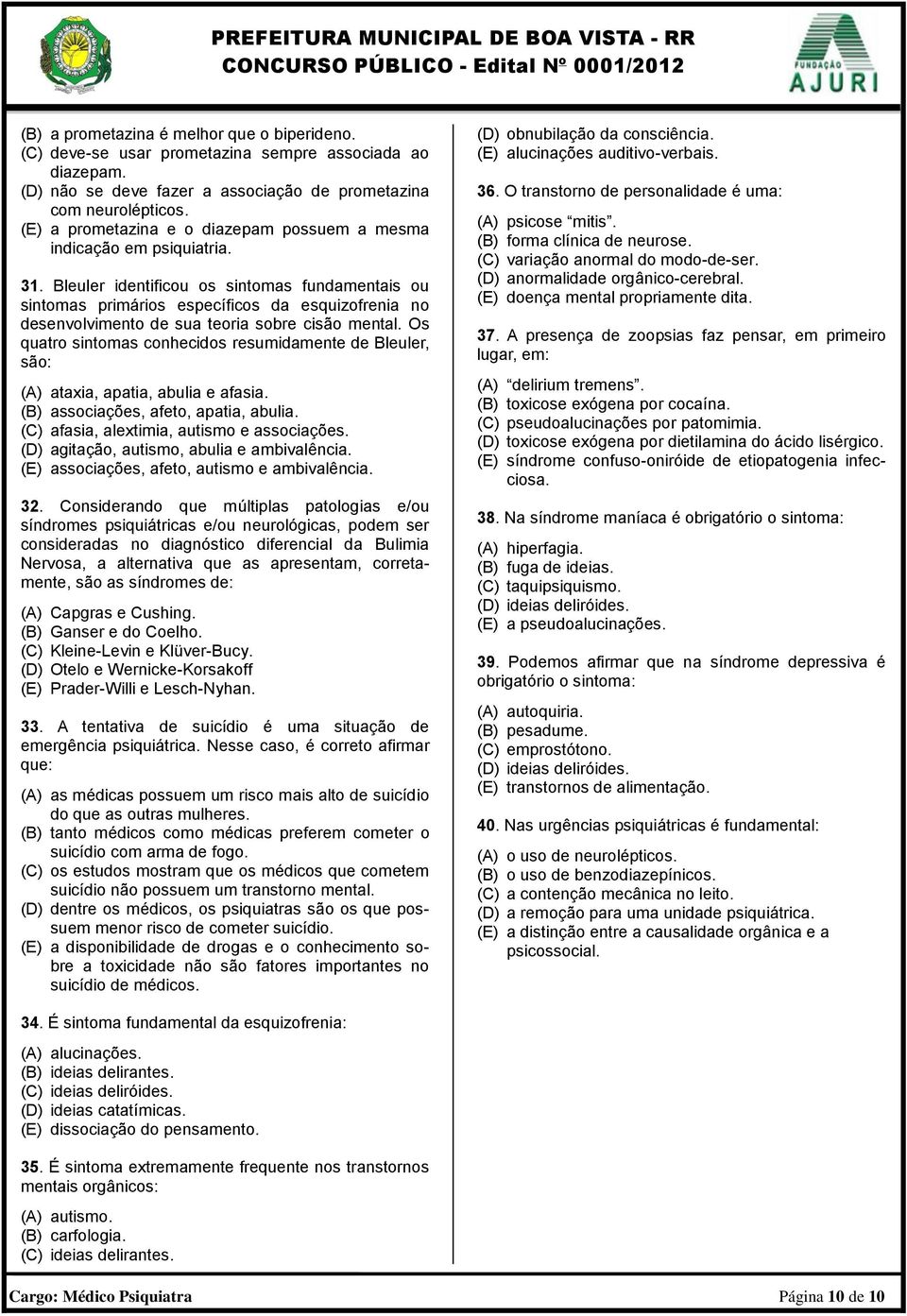 Bleuler identificou os sintomas fundamentais ou sintomas primários específicos da esquizofrenia no desenvolvimento de sua teoria sobre cisão mental.