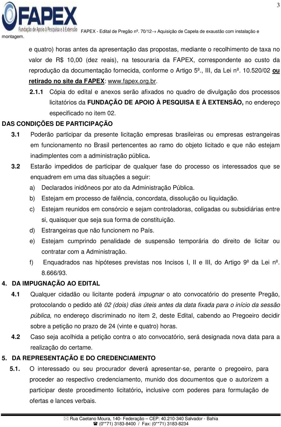 .520/02 ou retirado no site da FAPEX: www.fapex.org.br. 2.1.