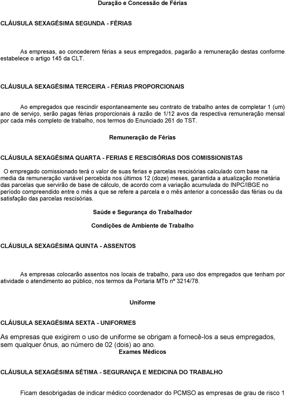 razão de 1/12 avos da respectiva remuneração mensal por cada mês completo de trabalho, nos termos do Enunciado 261 do TST.