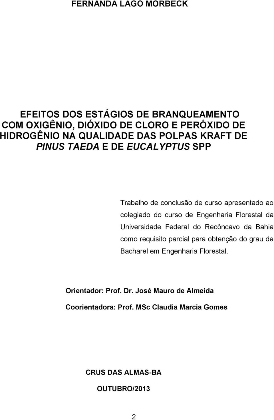 Engenharia Florestal da Universidade Federal do Recôncavo da Bahia como requisito parcial para obtenção do grau de Bacharel em