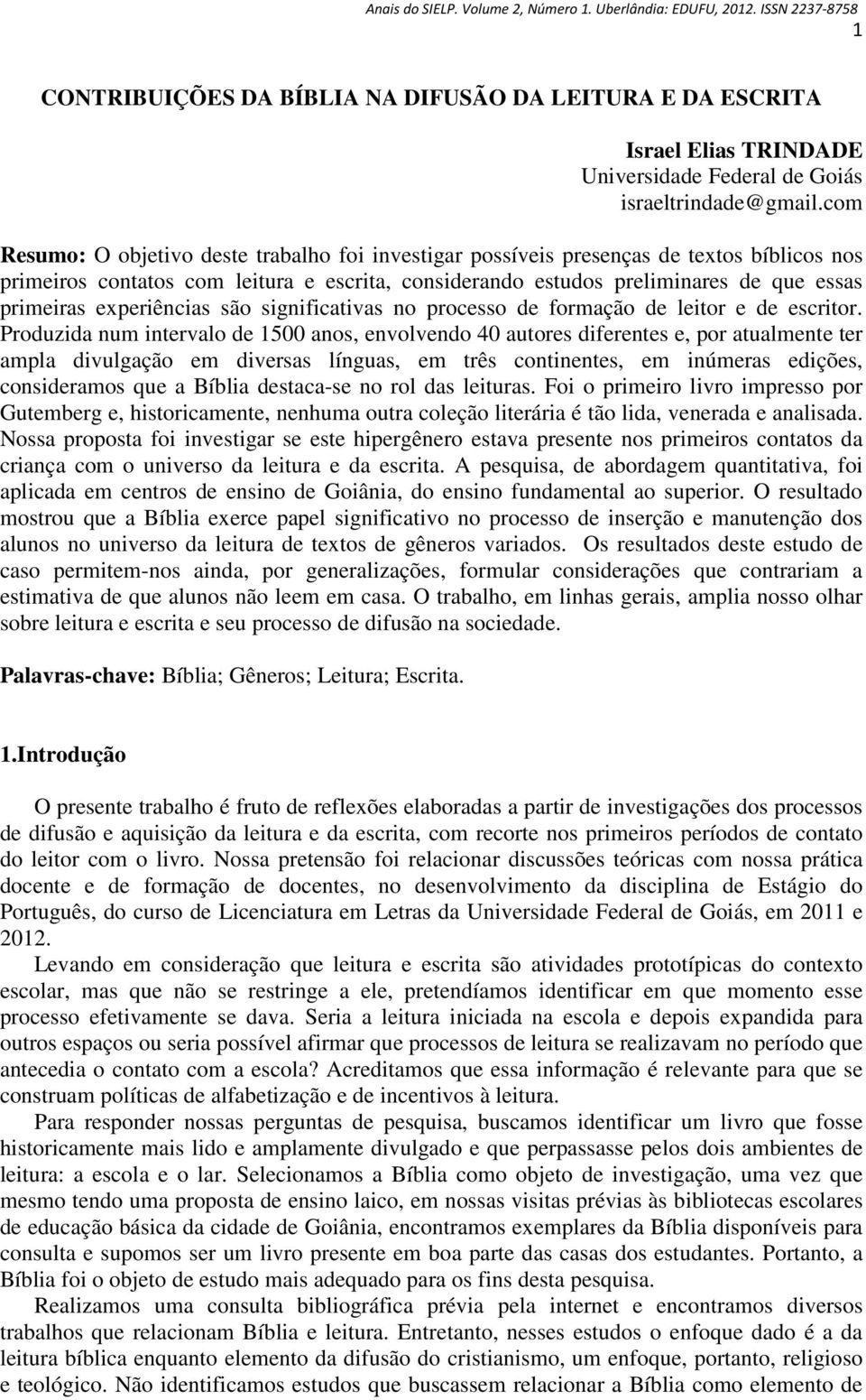 experiências são significativas no processo de formação de leitor e de escritor.