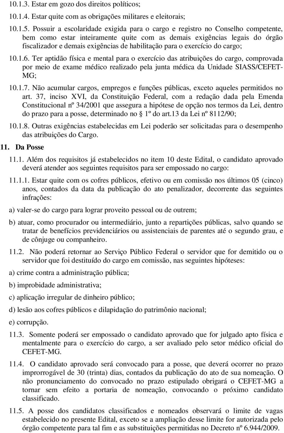 habilitação para o exercício do cargo; 10.1.6.