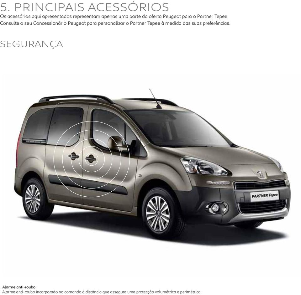 Consulte o seu Concessionário Peugeot para personalizar o Partner Tepee à medida das suas
