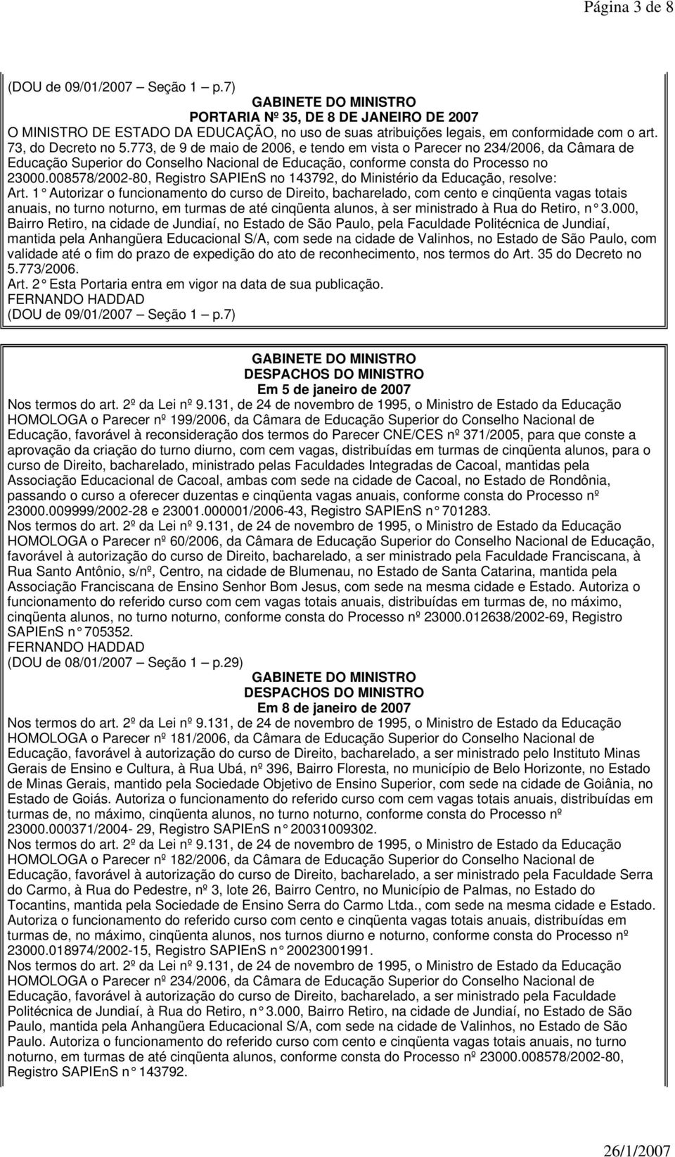 008578/2002-80, Registro SAPIEnS no 143792, do Ministério da Educação, resolve: Art.