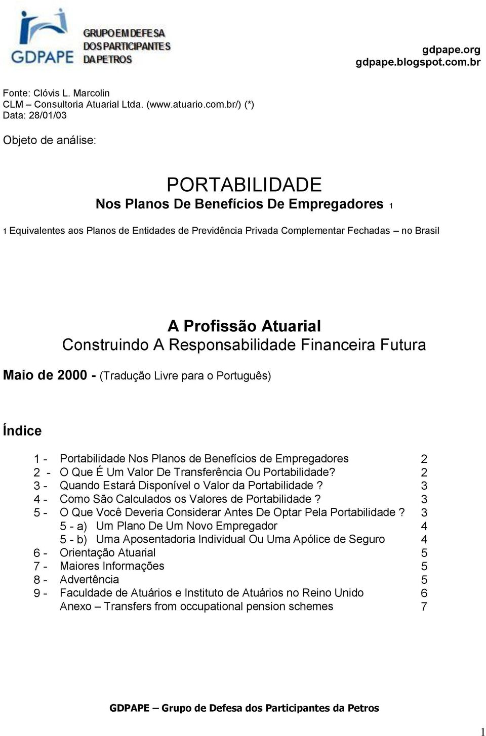 Profissão Atuarial Construindo A Responsabilidade Financeira Futura Maio de 2000 - (Tradução Livre para o Português) Índice 1 - Portabilidade Nos Planos de Benefícios de Empregadores 2 2 - O Que É Um