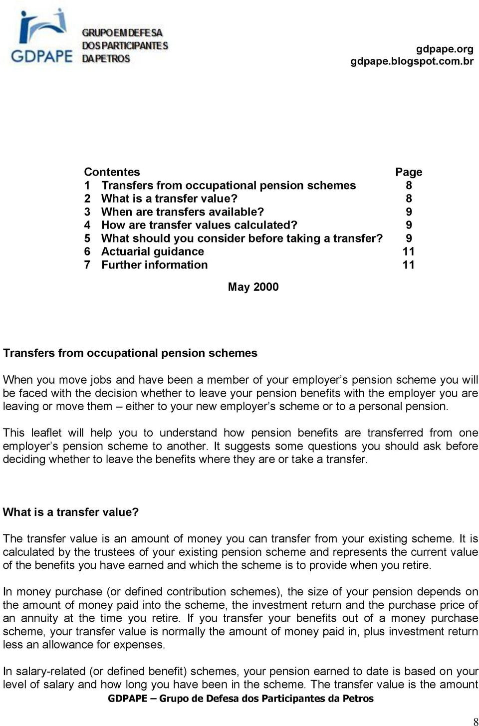 9 6 Actuarial guidance 11 7 Further information 11 May 2000 Transfers from occupational pension schemes When you move jobs and have been a member of your employer s pension scheme you will be faced