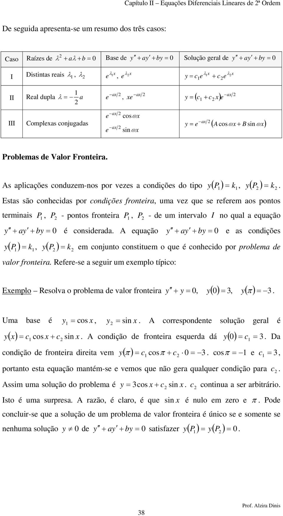 condiçõs frontira, uma vz qu s rfrm aos ontos trminais P, P - ontos frontira P, P - d um intrvalo I no qual a quação + a + b é considrada A quação + a + b as condiçõs ( P ) k, ( P ) k m conjunto