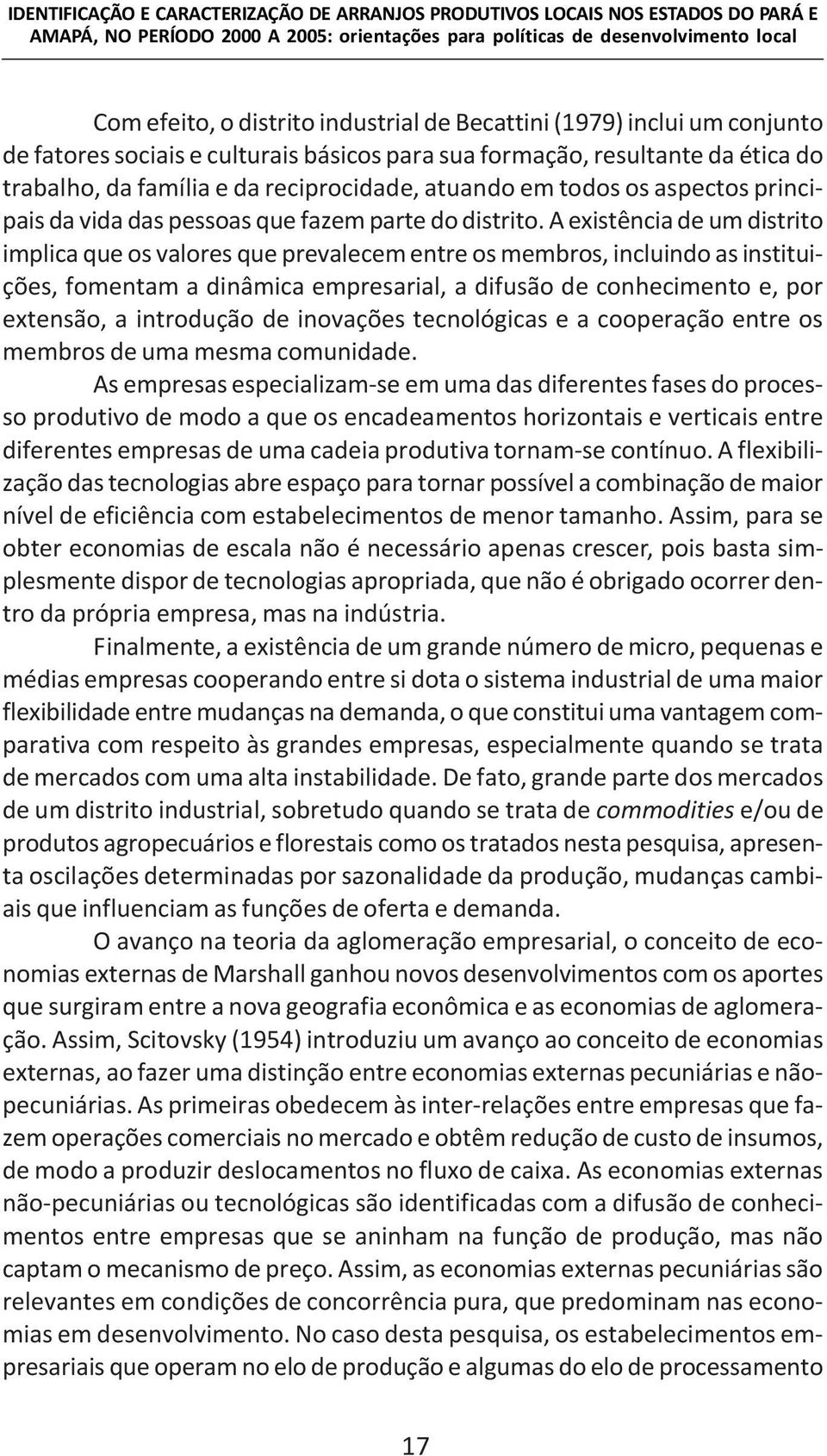 principais da vida das pessoas que fazem parte do distrito.