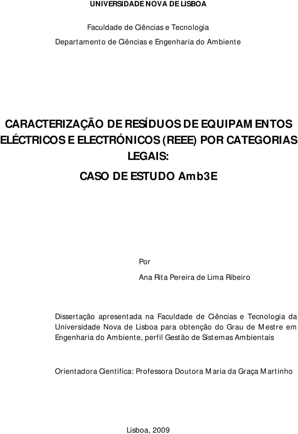 Ribeiro Dissertação apresentada na Faculdade de Ciências e Tecnologia da Universidade Nova de Lisboa para obtenção do Grau de Mestre