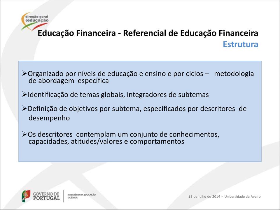 integradores de subtemas Definição de objetivos por subtema, especificados por descritores de