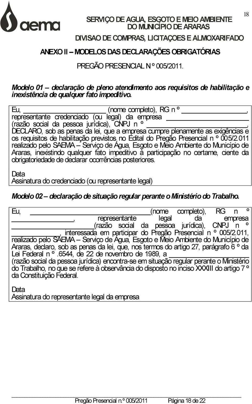 os requisitos de habilitação previstos no Edital do Pregão Presencial n º 005/2.