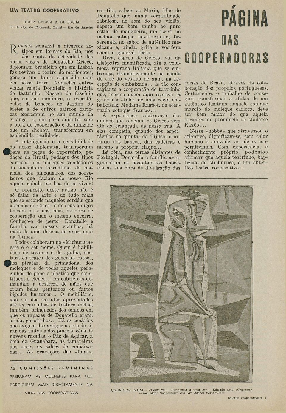 Nquls ntrvists rlt Dontllo históri ttrinho. Nscu fscínio qu, m su mninic, os spctáculos boncos Jrdim Mir outros birros criocs xrcrm no su mun crinç.