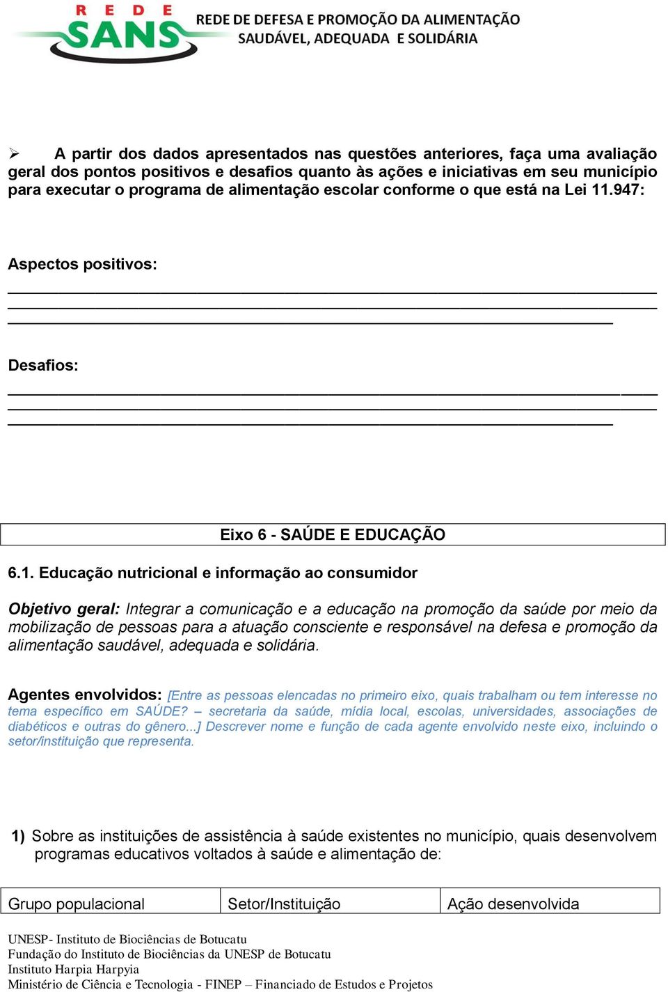 .947: Aspectos positivos: Desafios: Eixo 6 - SAÚDE E EDUCAÇÃO 6.1.