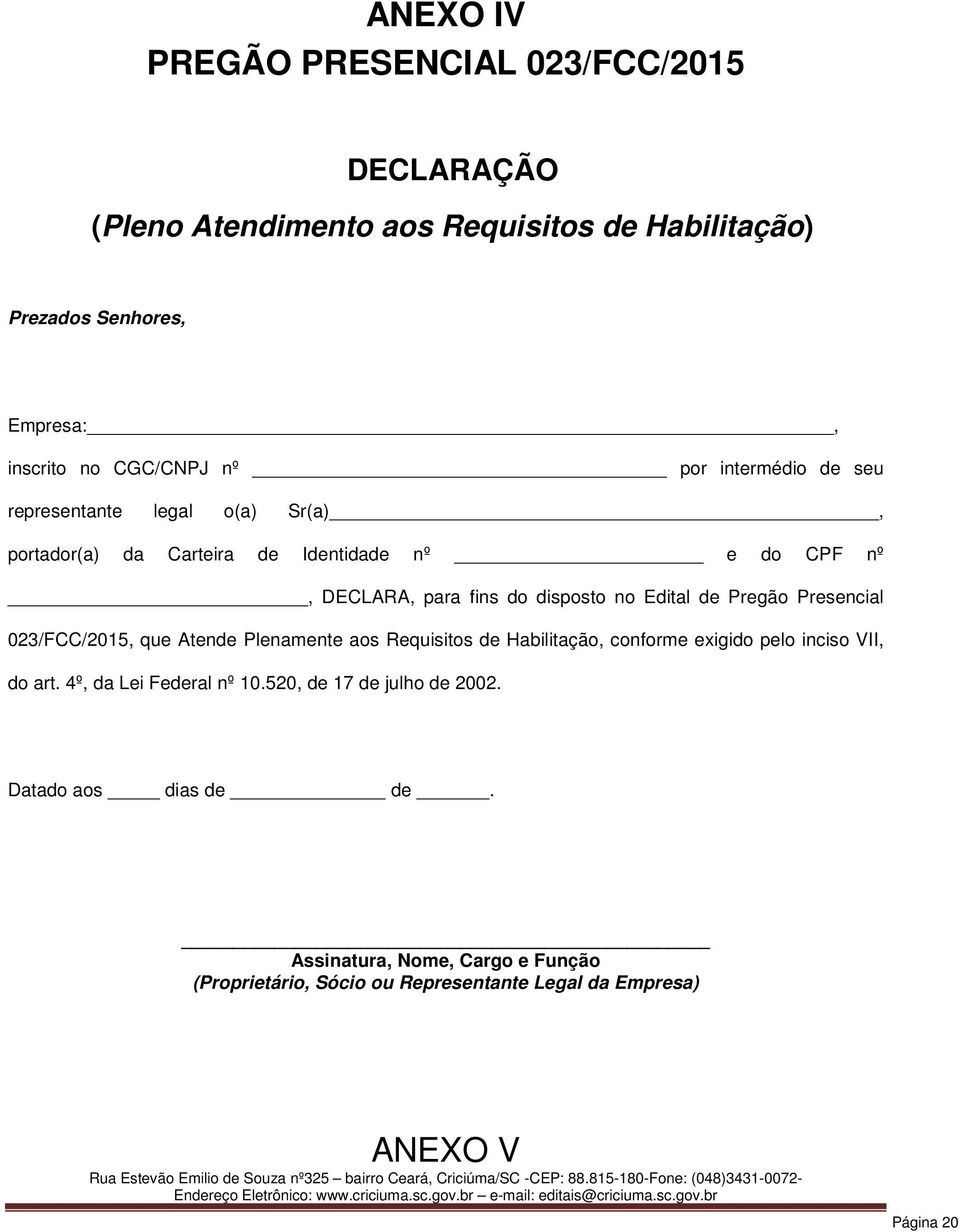 Pregão Presencial 023/FCC/2015, que Atende Plenamente aos Requisitos de Habilitação, conforme exigido pelo inciso VII, do art. 4º, da Lei Federal nº 10.