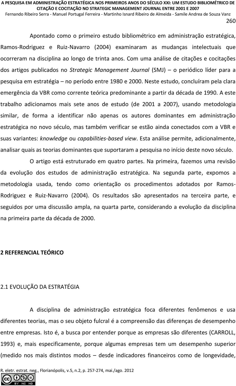 Ruiz-Navarro (2004) examinaram as mudanças intelectuais que ocorreram na disciplina ao longo de trinta anos.