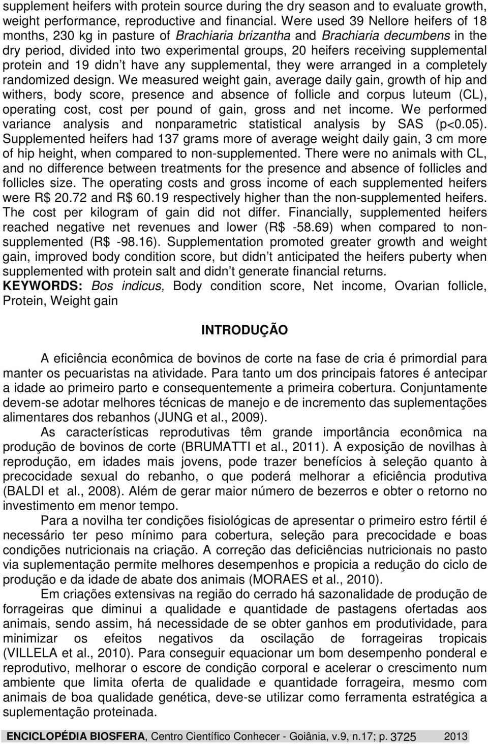 supplemental protein and 19 didn t have any supplemental, they were arranged in a completely randomized design.