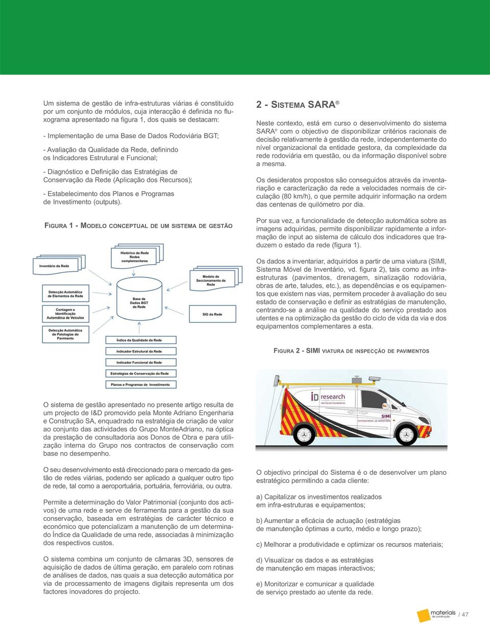 Recursos); - Estabelecimento dos Planos e Programas de Investimento (outputs).