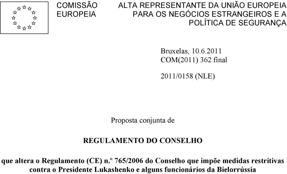 2011 COM(2011) 362 final 2011/0158 (NLE) Proposta conjunta de REGULAMENTO DO CONSELHO que