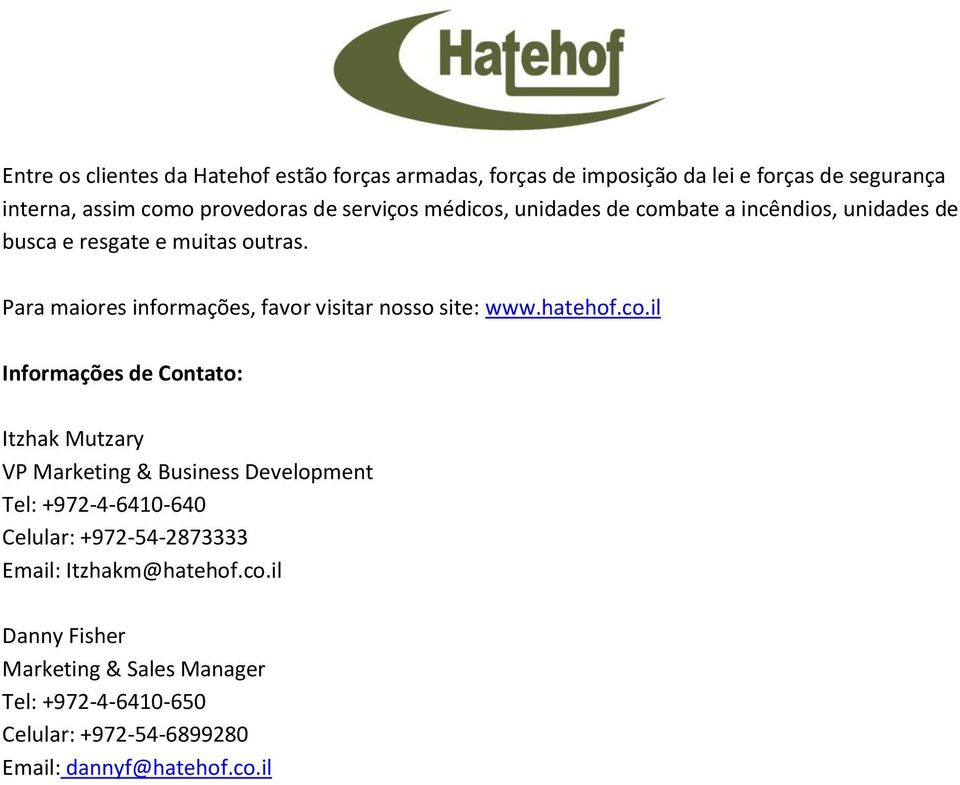 Para maiores informações, favor visitar nosso site: www.hatehof.co.