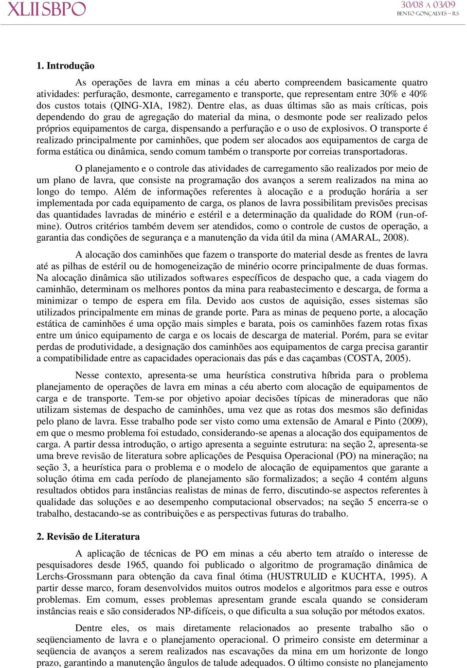 O tanspote é ealzado pncpalmente po camnhões, que podem se alocados aos equpamentos de caga de foma estátca ou dnâmca, sendo comum tamém o tanspote po coeas tanspotadoas.