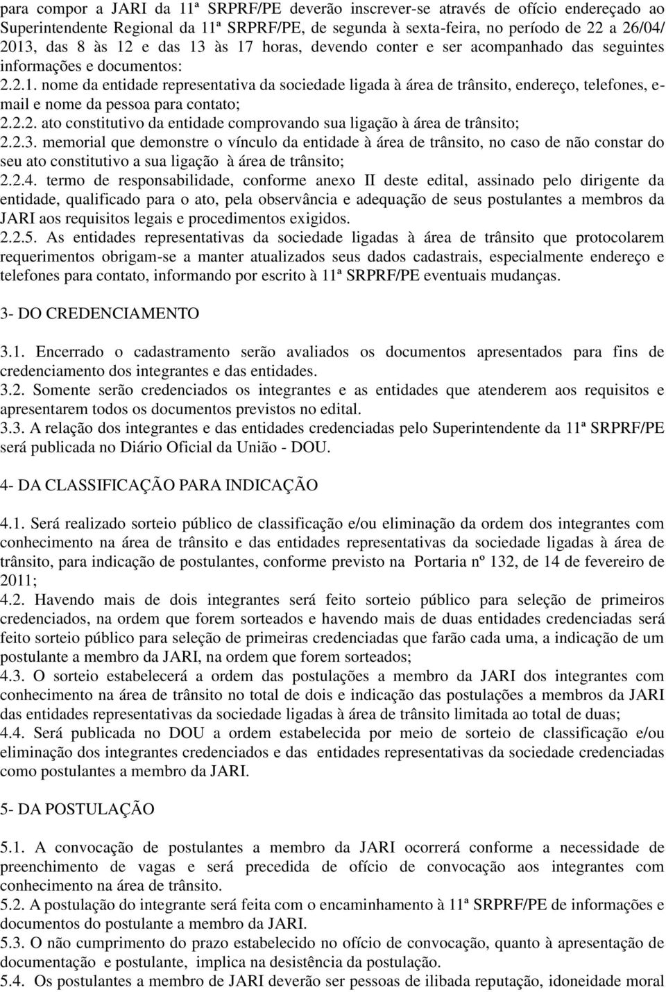 2.2. ato constitutivo da entidade comprovando sua ligação à área de trânsito; 2.2.3.