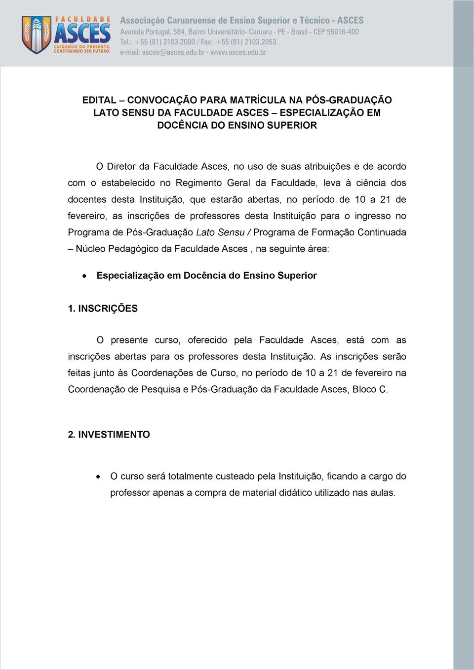 para o ingresso no Programa de Pós-Graduação Lato Sensu / Programa de Formação Continuada Núcleo Pedagógico da Faculdade Asces, na seguinte área: Especialização em Docência do Ensino Superior 1.