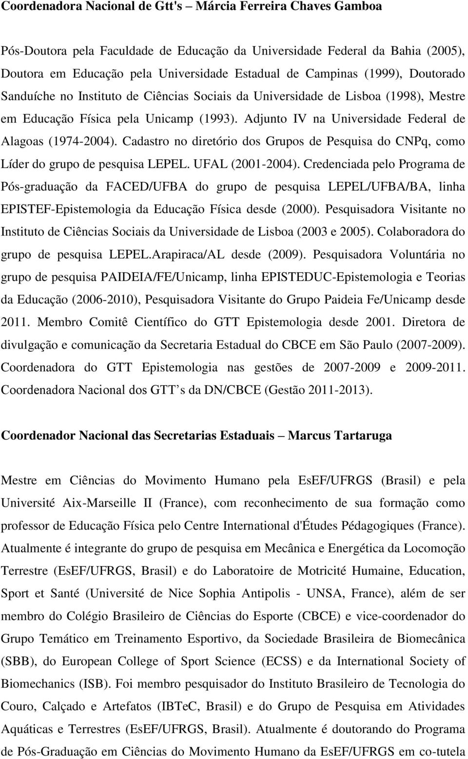 Cadastro no diretório dos Grupos de Pesquisa do CNPq, como Líder do grupo de pesquisa LEPEL. UFAL (2001-2004).