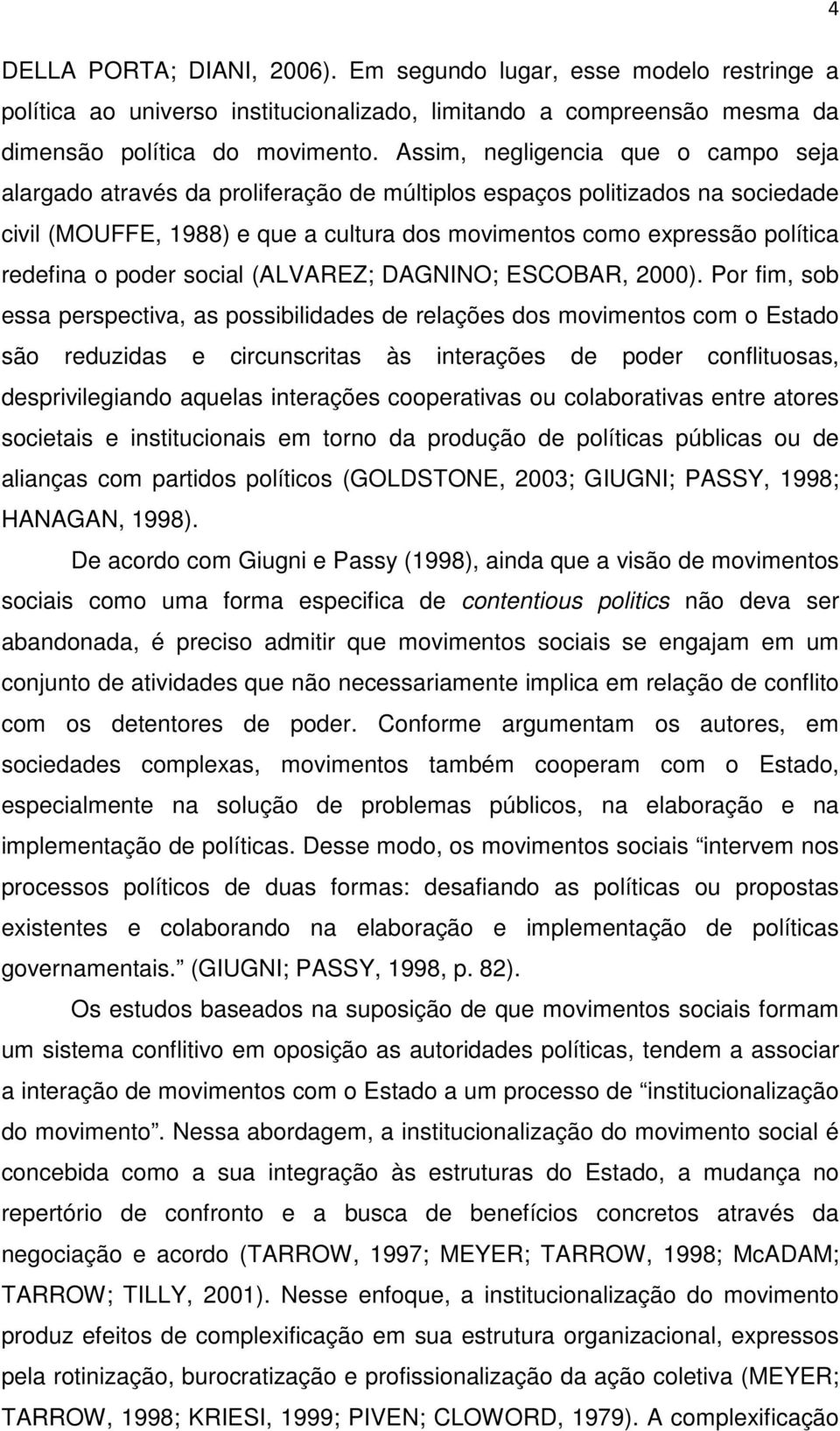o poder social (ALVAREZ; DAGNINO; ESCOBAR, 2000).