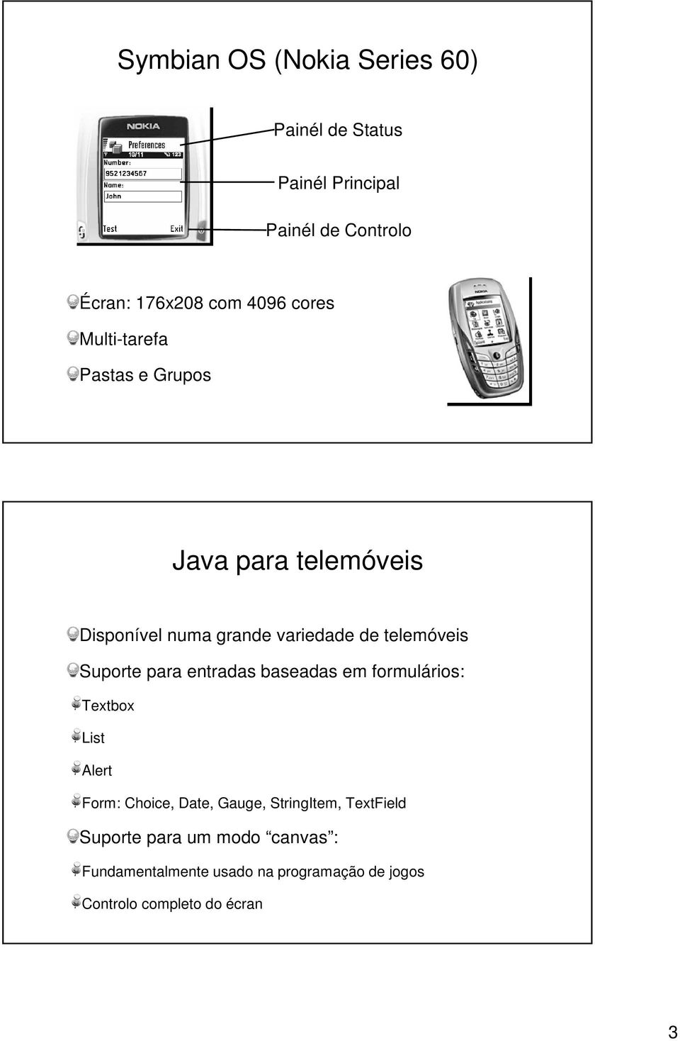 Suporte para entradas baseadas em formulários: Textbox List Alert Form: Choice, Date, Gauge, StringItem,